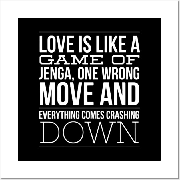 Love is like a game of Jenga. Wall Art by Best.Gifts.Gabriel